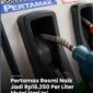 Kenaikan tersebut mencapai Rp3.950 per liter dibandingkan harga sebelumnya yang berada di level Rp12.300 per liter, penyesuaian ini menjadi kenaikan pertama untuk Pertamax sejak lonjakan harga minyak dunia yang dipicu meningkatnya tensi geopolitik akibat konflik Israel-Iran pada akhir Februari 2026.